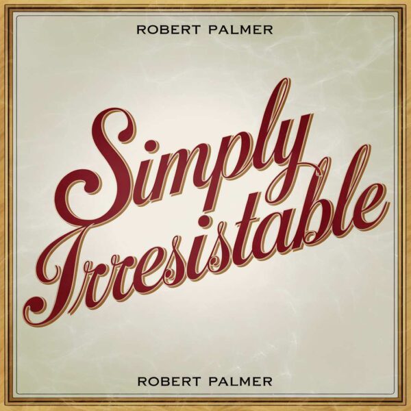 Robert Palmer - Simply Irresistable