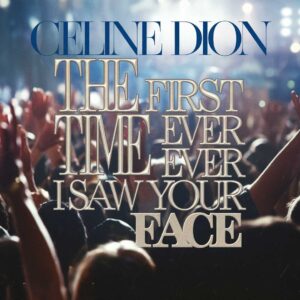 SF1106447 – Celine Dion – The First Time Ever I Saw Your Face