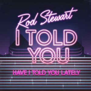 SF1106469 – Rod Stewart – Have I Told You Lately