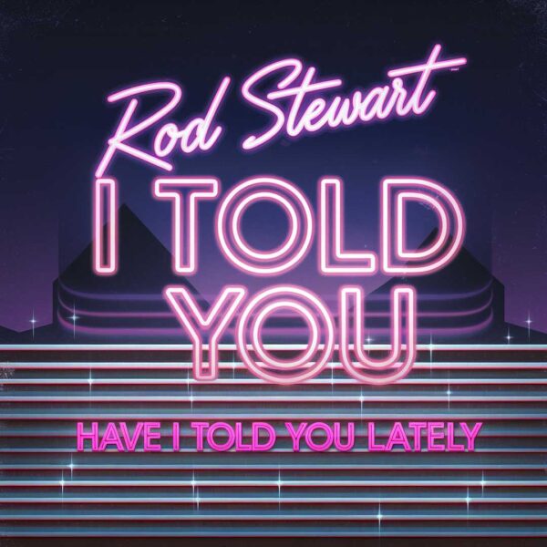 Rod Stewart - Have I Told You Lately
