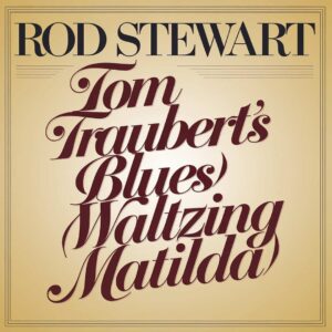 SF1106481 – Rod Stewart – Tom Trauberts Blues (Waltzing Matilda)
