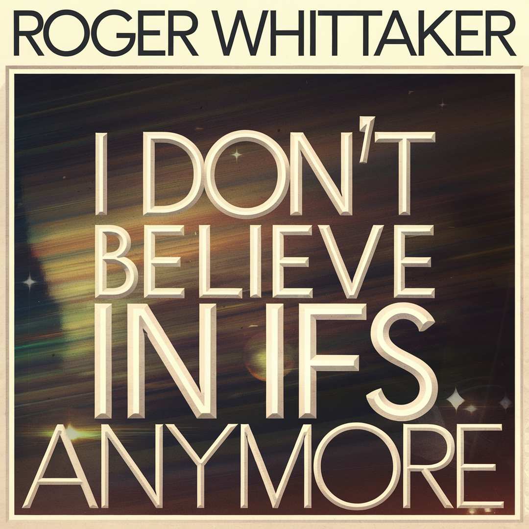 Roger Whittaker - I Don't Believe In Ifs Anymore