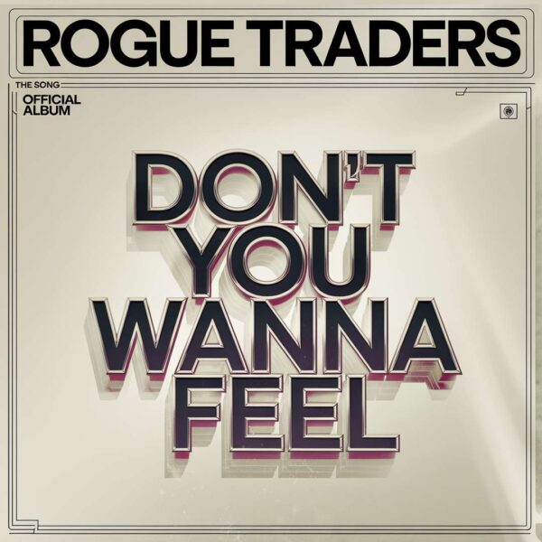 Rogue Traders - Don't You Wanna Feel