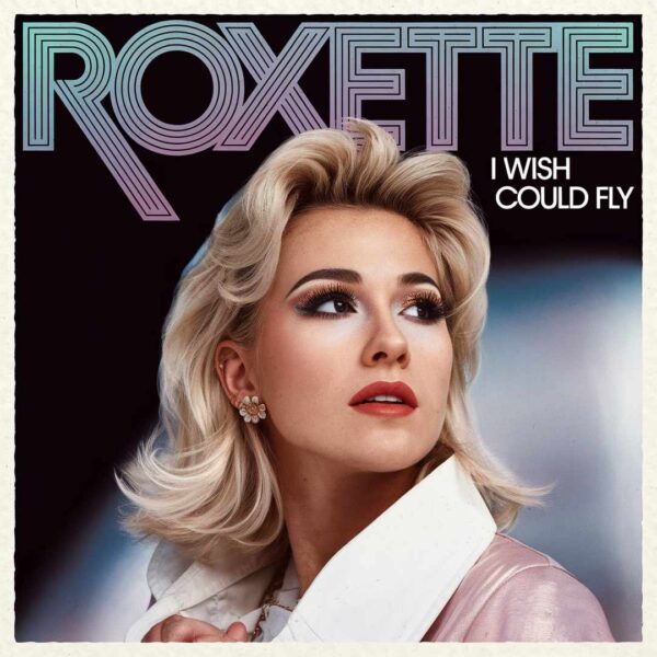Roxette - I Wish I Could Fly