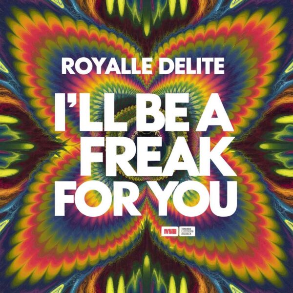 Royalle Delite - I'll Be A Freak For You