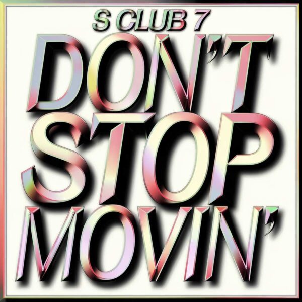S Club 7 - Don't Stop Movin'