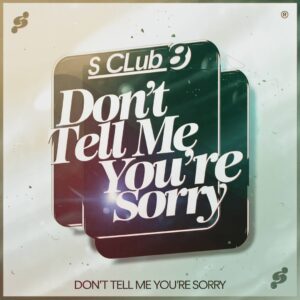SF1106642 – S Club 8 – Don‚Äôt Tell Me You‚Äôre Sorry