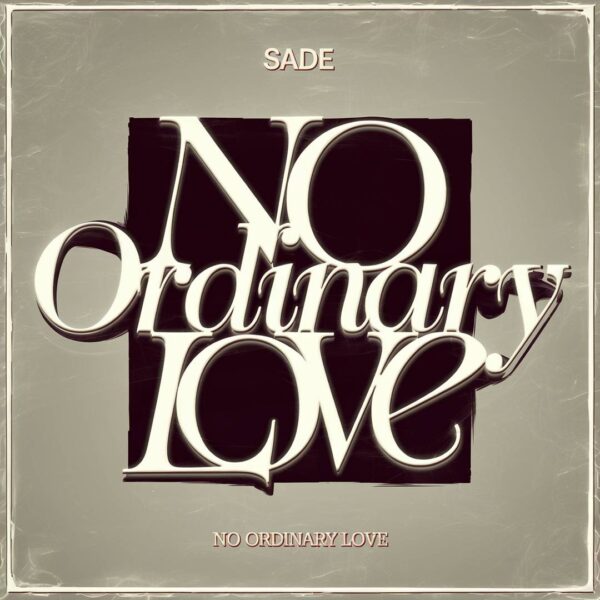 Sade - No Ordinary Love