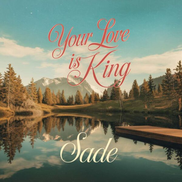 Sade - Your Love is King