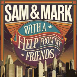 SF1106668 – Sam & Mark – With A Little Help From My Friends