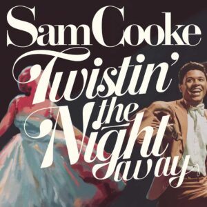 SF1106676 – Sam Cooke – Twistin’ The Night Away