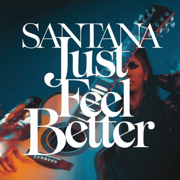Santana - Just Feel Better