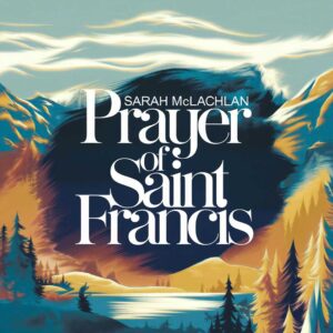 SF1106715 – Sarah McLachlan – Prayer Of Saint Francis