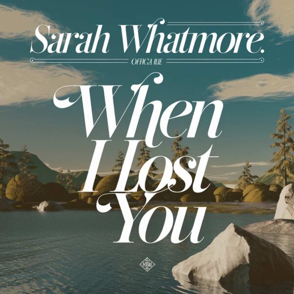 Sarah Whatmore - When I Lost You