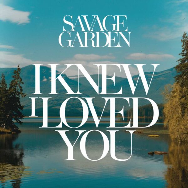 Savage Garden - I Knew I Loved You
