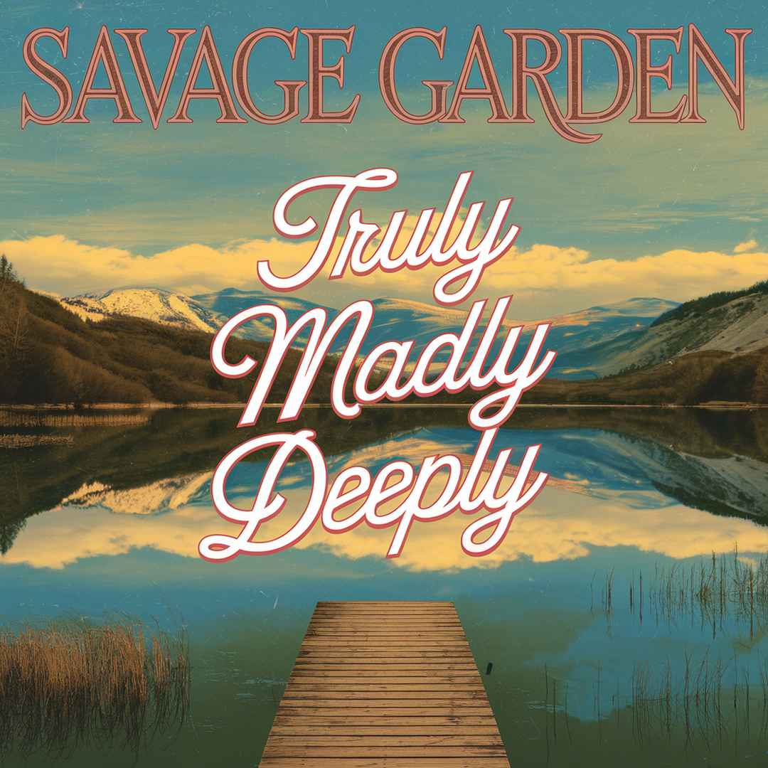 Savage Garden - Truly Madly Deeply