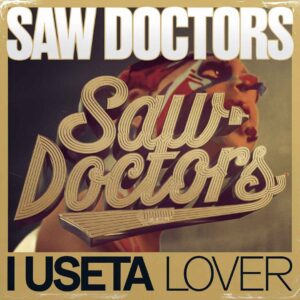 SF1106733 – The Saw Doctors – I Useta Lover
