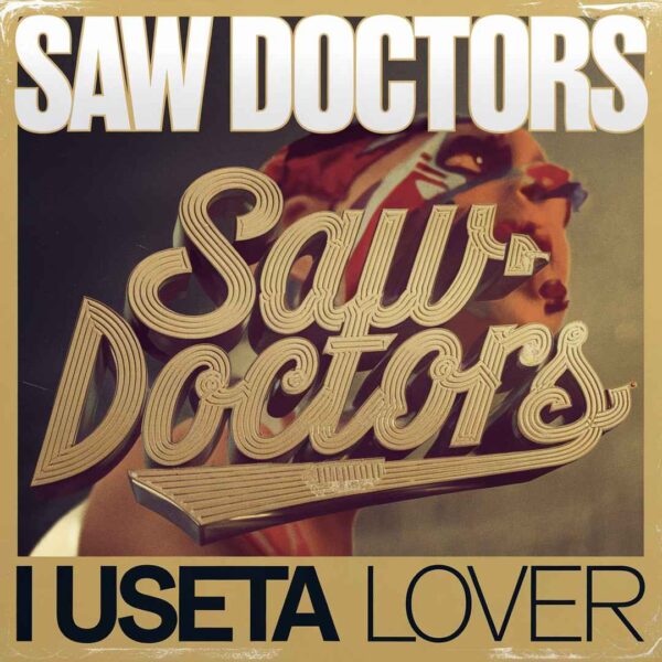 Saw Doctors - I Useta Lover