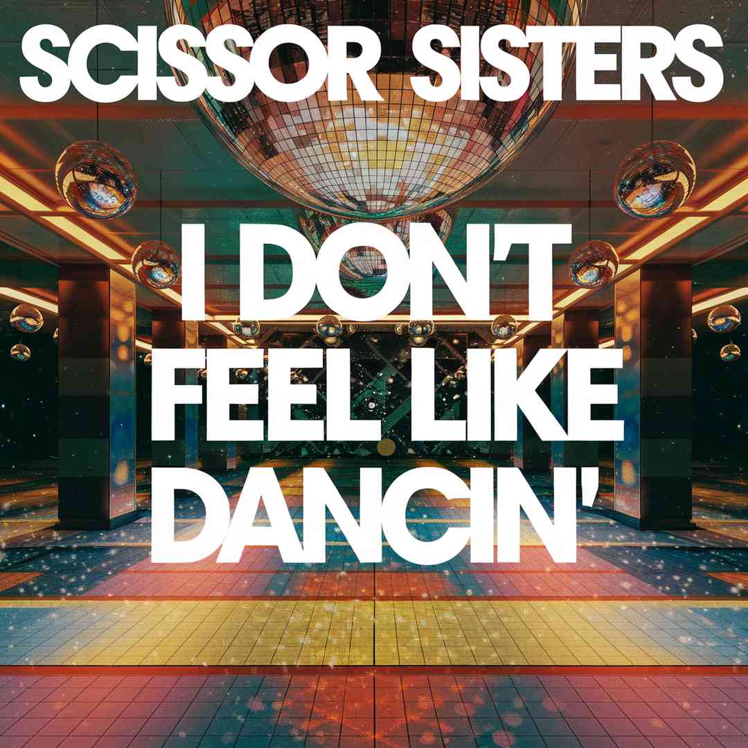 Scissor Sisters - I Don't Feel Like Dancin'