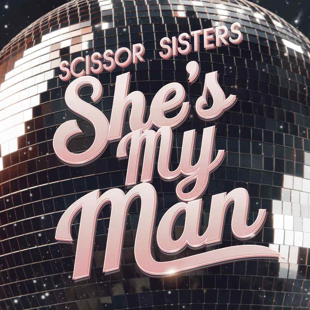 Scissor Sisters - She’s My Man