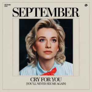 SF1106770 – September – Cry For You (You‚Äôll Never See Me Again)