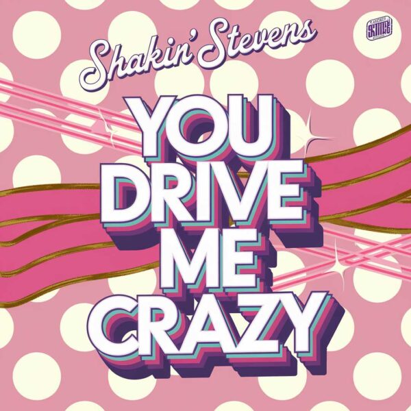 Shakin' Stevens - You Drive Me Crazy