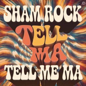 SF1106805 – Sham Rock – Tell Me Ma
