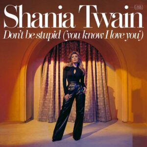 SF1106810 – Shania Twain – Don’t Be Stupid (You Know I Love You)