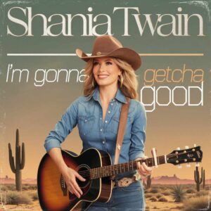 SF1106816 – Shania Twain – I’m Gonna Getcha Good