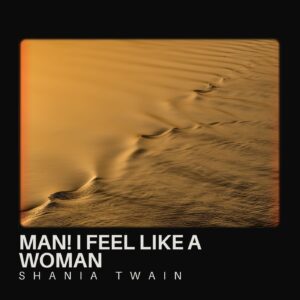 SF1106820 – Shania Twain – Man! I Feel Like A Woman