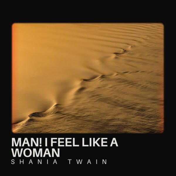 Shania Twain - Man! I Feel Like A Woman