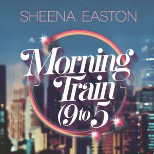 SF1106861 – Sheena Easton – 9 to 5 (Morning Train)