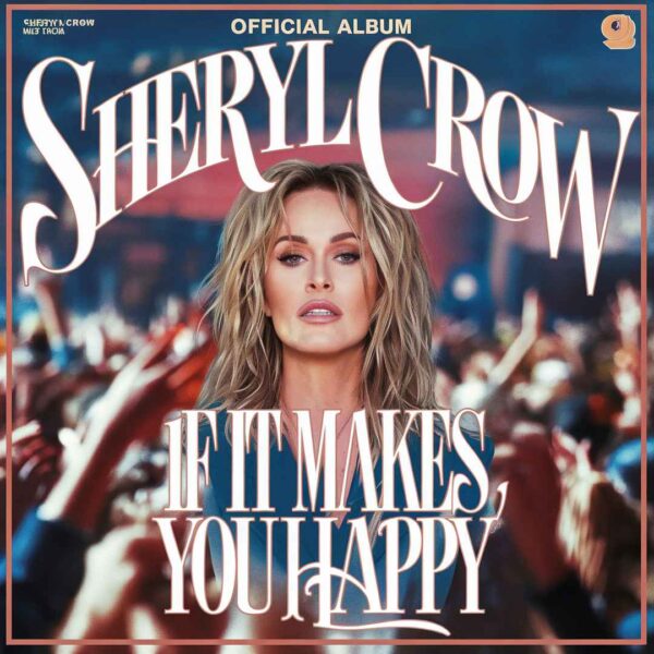 Sheryl Crow - If It Makes You Happy