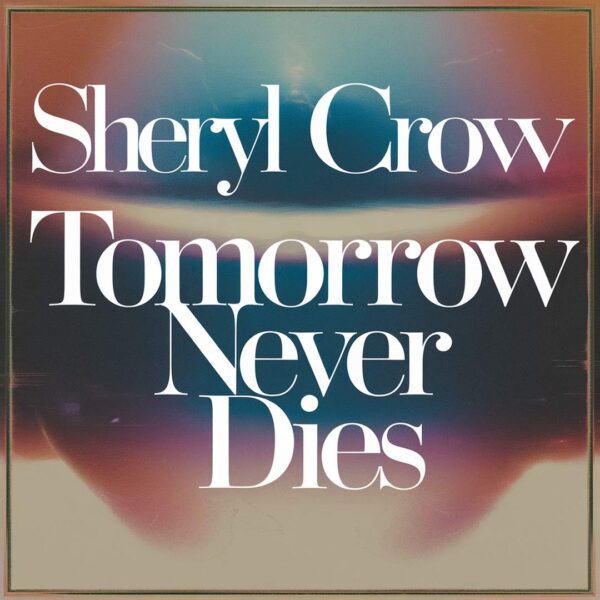 Sheryl Crow - Tomorrow Never Dies