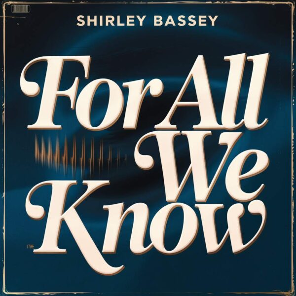 Shirley Bassey - For All We Know