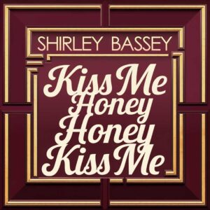 SF1106891 – Shirley Bassey – Kiss Me Honey Honey Kiss Me