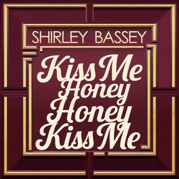 Shirley Bassey - Kiss Me Honey Honey Kiss Me