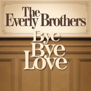 SF1106931 – The Everly Brothers – Bye Bye Love