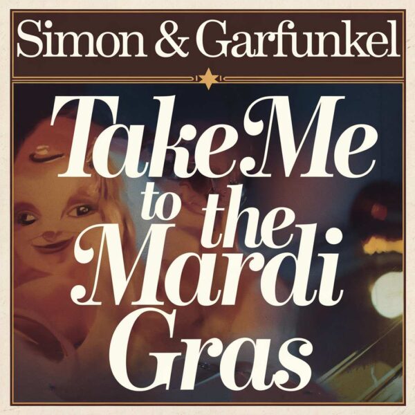 Simon & Garfunkel - Take Me To The Mardi Gras