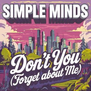 SF1106969HD – Simple Minds – Dont You (Forget About Me)