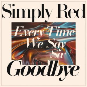 SF1106975 – Simply Red – Every Time We Say Goodbye