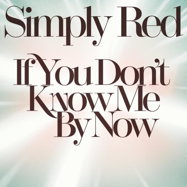 Simply Red - If You Don't Know Me By Now