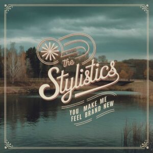 SF1106984 – The Stylistics – You Make Me Feel Brand New