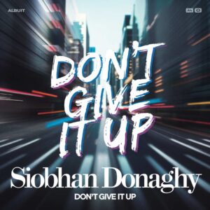 SF1106989 – Siobhan Donaghy – Don’t Give It Up