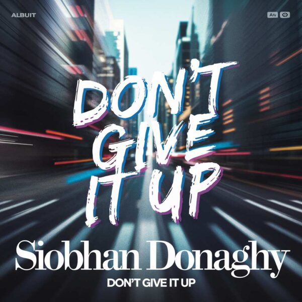 Siobhan Donaghy - Don’t Give It Up