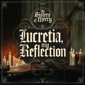 SF1107004 – The Sisters Of Mercy – Lucretia My Reflection