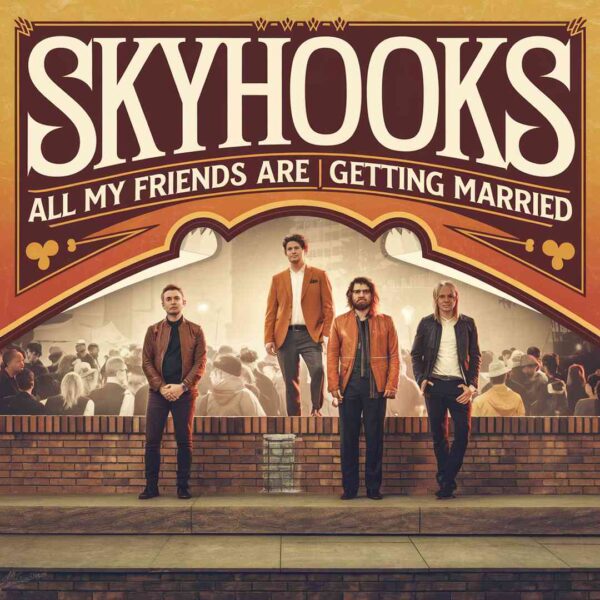Skyhooks - All My Friends Are Getting Married