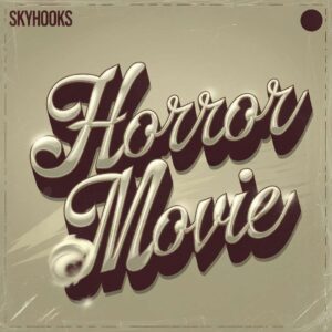 SF1107012 – Skyhooks – Horror Movie