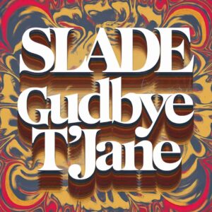 SF1107017 – Slade – Gudbye T’Jane