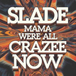 SF1107018 – Slade – Mama Weer All Crazee Now